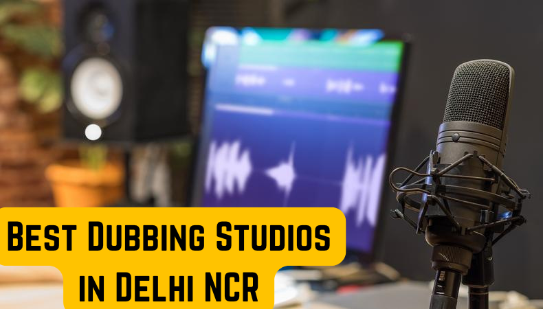 Best Dubbing Studios in Delhi NCR